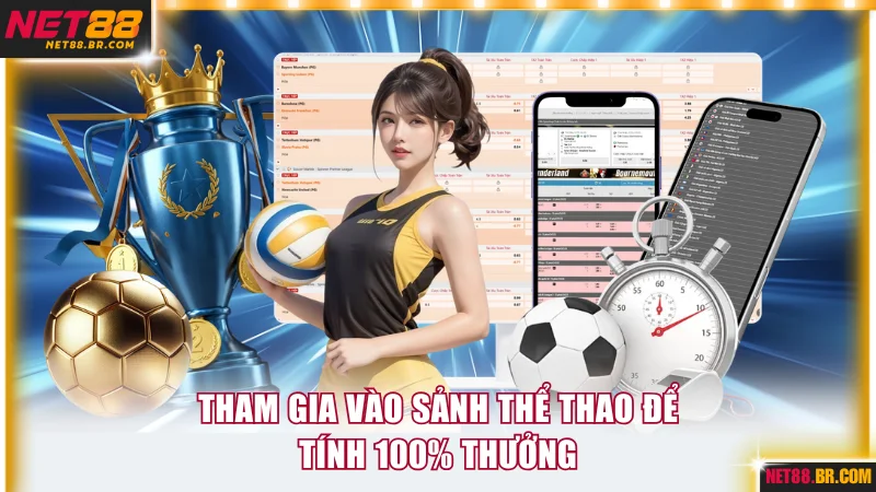 Tham gia vào sảnh thể thao để tính 100% thưởng